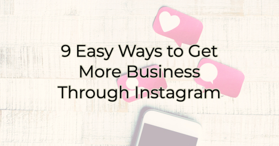 9 Easy Ways to Get More Business Through Instagram