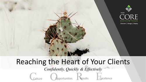 Reaching the Heart of Your Client Reaching the Heart of Your Client