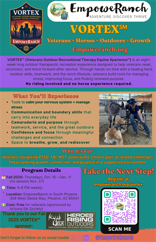 VORTEX is our 8-week small group unmounted equine assisted program for veterans seeking support for PTSD, TBIs, MST, isolation, anxiety, depression, and similar. Learn more at empoweranch.org/vortex and share with a veteran who could benefit from a program like this. Sponsorship opportunities available for Fall 2026 and Spring 2027 cohorts - contact JessiV@EmpoweRanch.org