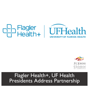 Flagler Health+, UF Health Presidents ﻿Address Partnership