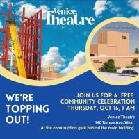 Venice Theatre Topping-Out Ceremony Oct. 16th