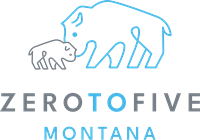 Zero to Five Montana