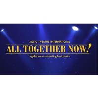 Trinity Players' and Musical Theatre International's All Together Now!: A Global Event Celebrating Local Theatre