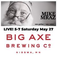 Live Music with Mike Mraz at Big Axe Brewing Co.