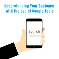 Understanding Your Customer with the Use of Google Tools