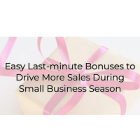 Easy Last Minute Bonuses to Drive More Sales