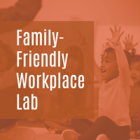 Family-Friendly Workplace Lab