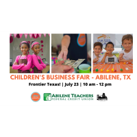 07.23.2022 Children's Business Fair Presented by Abilene Teacher's Federal Credit Union