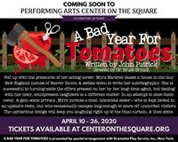 Auditions for Performing Arts Center on the Square's comedy "A Bad Year for Tomatoes"