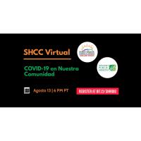 SHCC Presenta: COVID-19 en Nuestra Comunidad