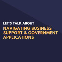 Let's Talk About: Navigating Business Support & Government Applications