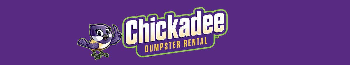 Chickadee Dumpster Rental