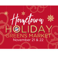 Hometown Holiday Greens Market & Festival