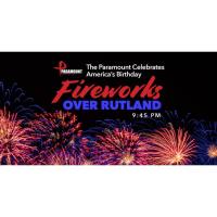 Fireworks Over Rutland: Paramount Celebrates America's Birthday
