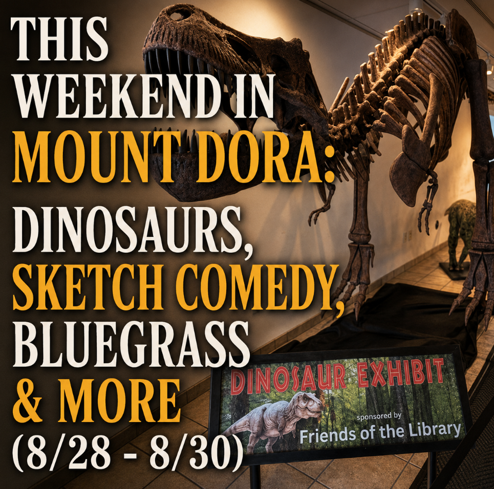 This Weekend in Mount Dora: Dinosaurs, Sketch Comedy, Bluegrass & More (Aug. 28–30)