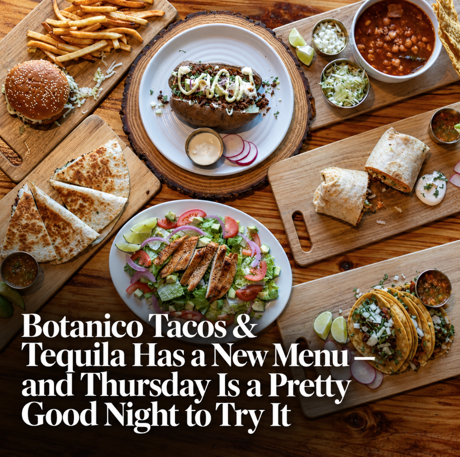 Image for Botanico Tacos & Tequila Has a New Menu — and Thursday Is a Pretty Good Night to Try It