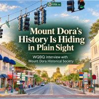 WQBQ Talk Track: Mount Dora’s History Is Hiding in Plain Sight