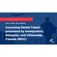 Lunch and Learn: Accessing Global Talent presented by Immigration, Refugees, and Citizenship Canada (IRCC)