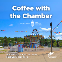 Coffee with the Chamber, hosted at Fort Edmonton Park