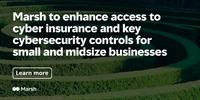 Marsh to enhance access to cyber insurance and key cybersecurity controls for small to midsize business