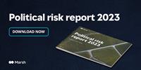 Check out Marsh's new Political Risk Report for 2023