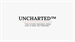 UNCHARTED™ Sneak Peek