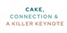 Cake, Connection & a Killer Keynote