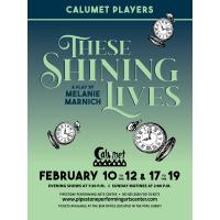 Calumet Players: "These Shining Lives"