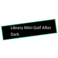 Library Mini Golf After Dark