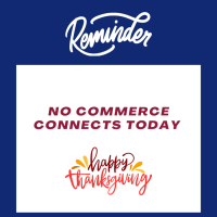 No Commerce Connects Due to Thanksgiving Holiday