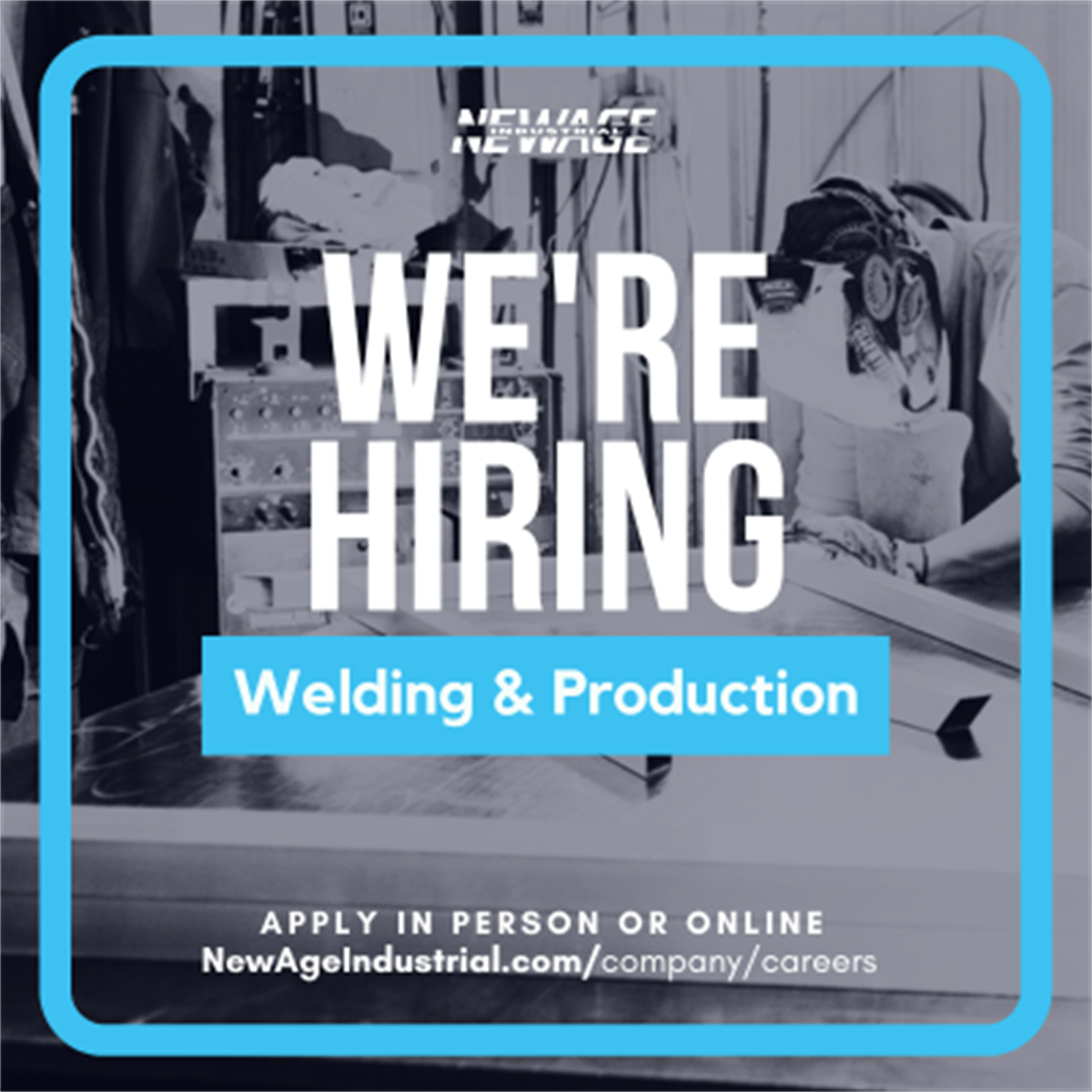 New Age Industrial Corporation, Inc. Now Hiring Welders & Production