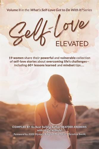 Self-Love Elevated - Co-author with 17 other amazing women (Helena Smolock - Chapter 6) #1 Best Selling on Amazon