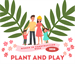 4th Annual Plant & Play