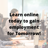 Learn online today to gain employment for Tomorrow!