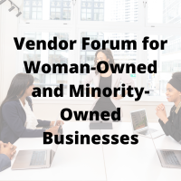 Vendor Forum for Woman-Owned and Minority-Owned Businesses