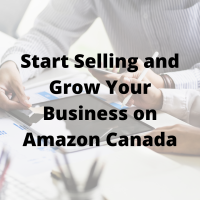 Start Selling and Grow Your Business on Amazon Canada