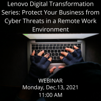 Lenovo Digital Transformation Series: Protect Your Business from Cyber Threats in a Remote Work Environment