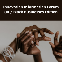 Innovation Information Forum (IIF): Black Businesses Edition