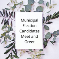 Municipal Election Candidates Meet and Greet