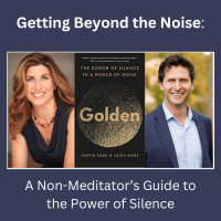 Getting Beyond the Noise: A Non-Meditator’s Guide to the Power of Silence