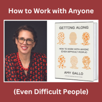 How to Work With Anyone (Even Difficult People)