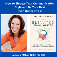How to Elevate Your Communication Style and Be Your Best Even Under Stress