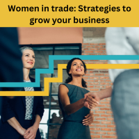 Women in trade: Strategies to grow your business