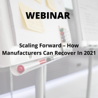 Scaling Forward – How Manufacturers Can Recover In 2021