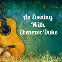 An Evening With Ebenezer Duke