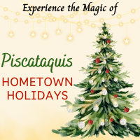 2025 Piscataquis Hometown Holidays - County Wide