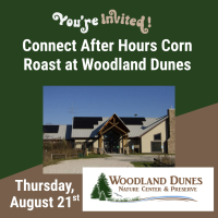 Connect After Hours CORN ROAST at Woodland Dunes!