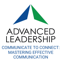 Advanced Leadership: Communicate to Connect, Mastering Effective Communication