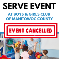 Cancelled Serve Event - Boys & Girls Club of Manitowoc County