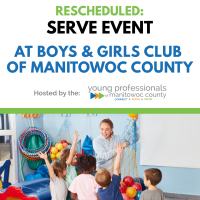 Rescheduled: Serve Event - Boys & Girls Club of Manitowoc County